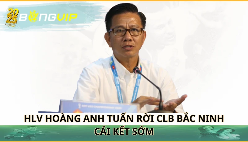 HLV Hoàng Anh Tuấn rời CLB Bắc Ninh
