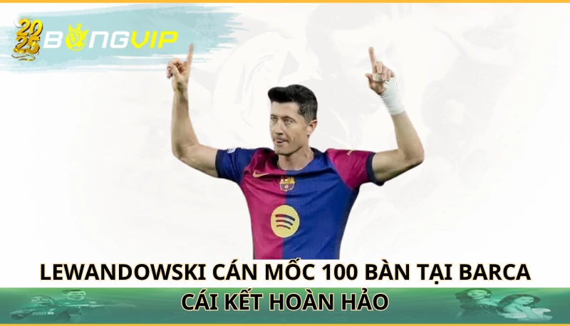 Lewandowski cán mốc 100 bàn tại Barca