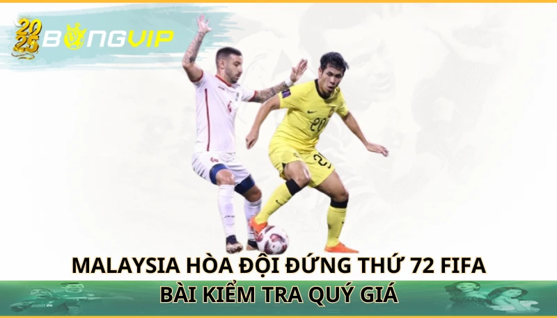 Malaysia hòa đội đứng thứ 72 FIFA