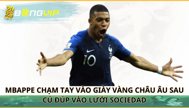 Mbappe chạm tay vào Giày Vàng châu Âu