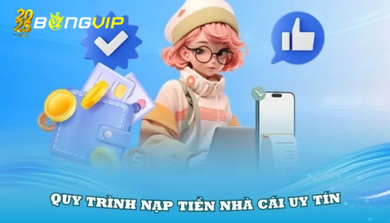 nạp tiền Bongvip Nạp tiền Bongvip nhanh chóng và tiện lợi chỉ với vài bước