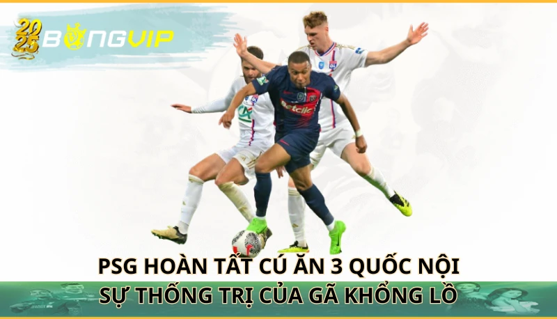 PSG hoàn tất cú ăn 3 quốc nội