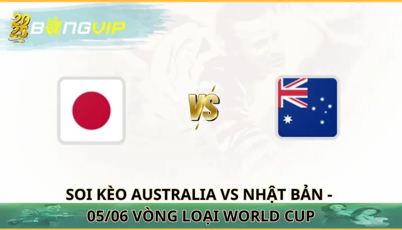 soi kèo Australia vs Nhật Bản